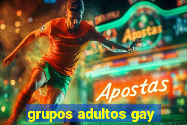 grupos adultos gay