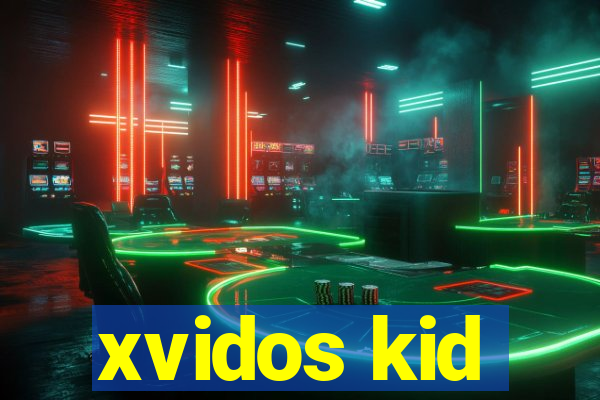 xvidos kid