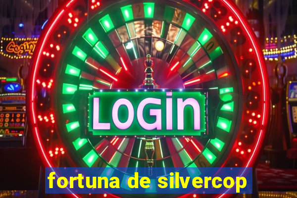 fortuna de silvercop