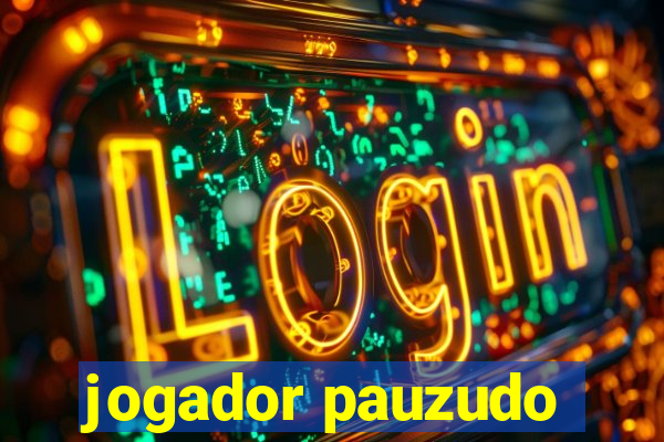 jogador pauzudo