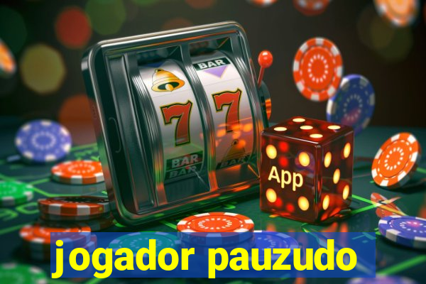 jogador pauzudo