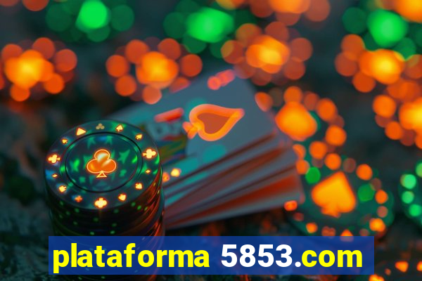 plataforma 5853.com