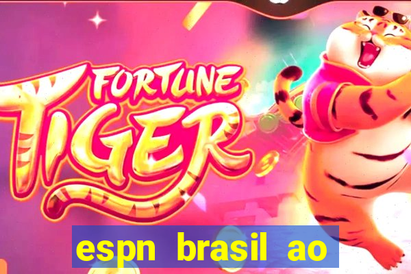 espn brasil ao vivo grátis