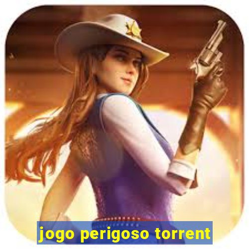 jogo perigoso torrent