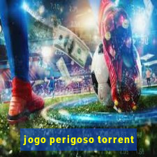 jogo perigoso torrent