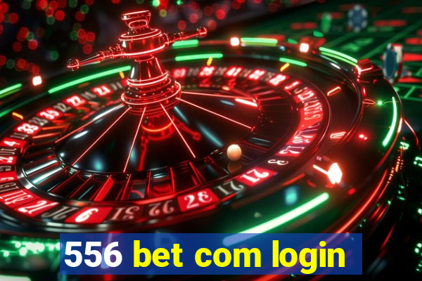 556 bet com login