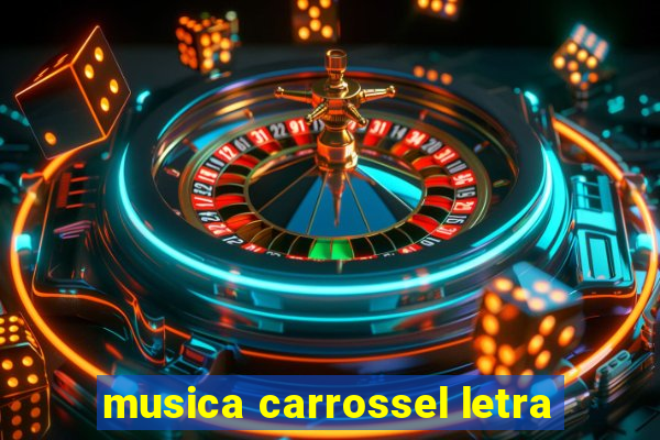 musica carrossel letra