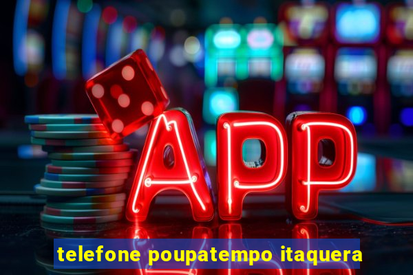 telefone poupatempo itaquera