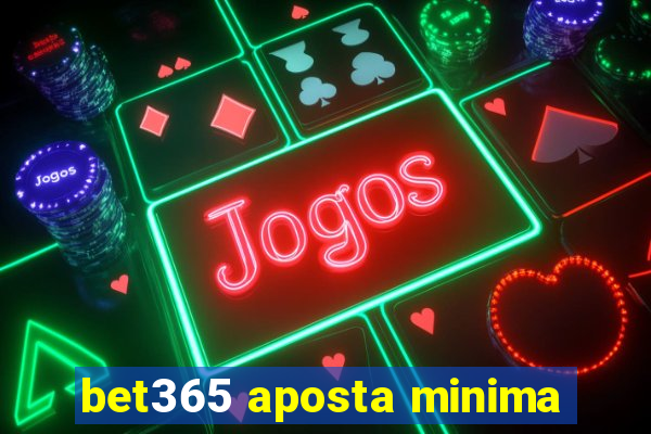 bet365 aposta minima