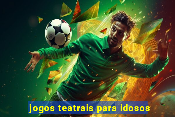 jogos teatrais para idosos