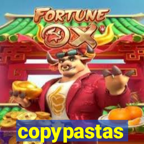 copypastas