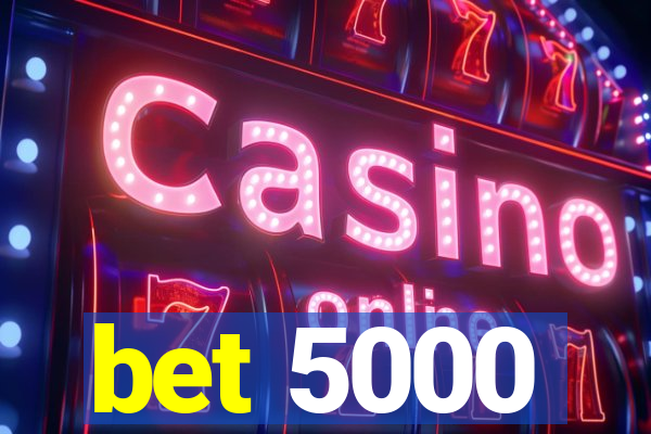 bet 5000