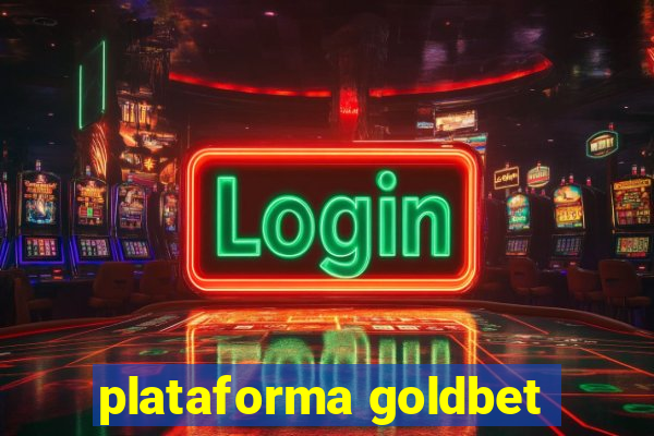 plataforma goldbet