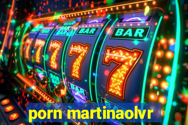 porn martinaolvr