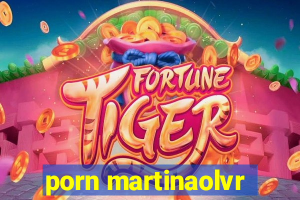 porn martinaolvr