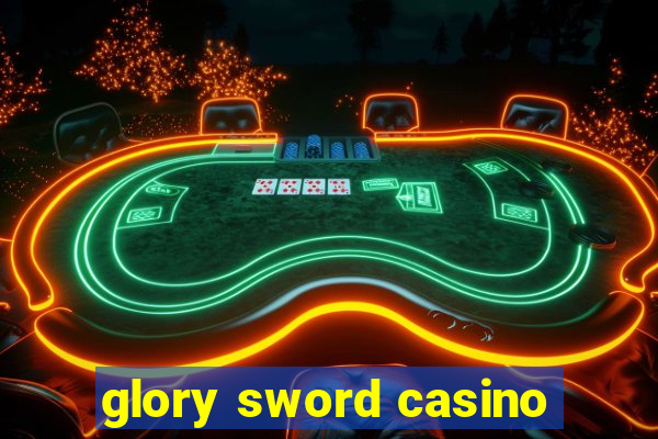 glory sword casino