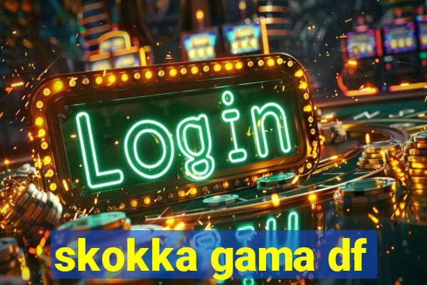 skokka gama df