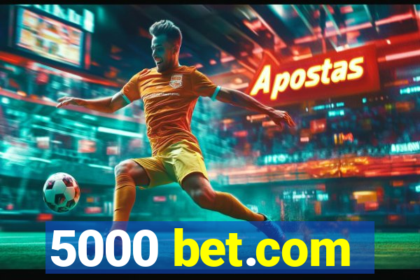 5000 bet.com