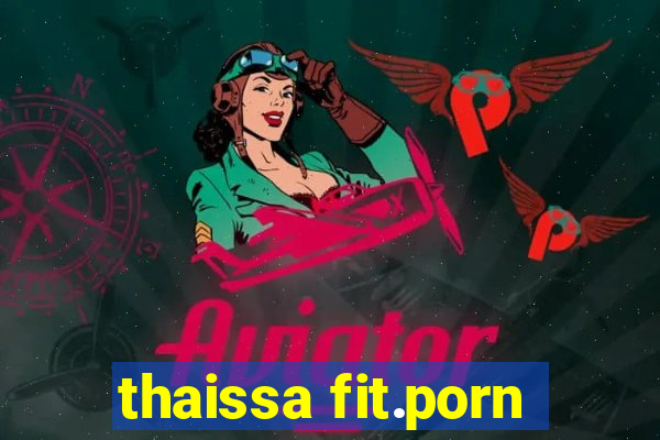 thaissa fit.porn