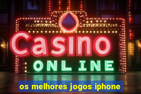 os melhores jogos iphone