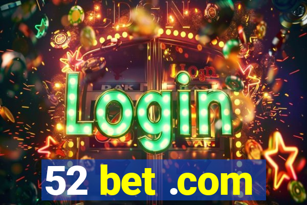 52 bet .com