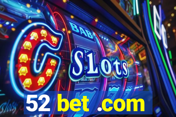 52 bet .com