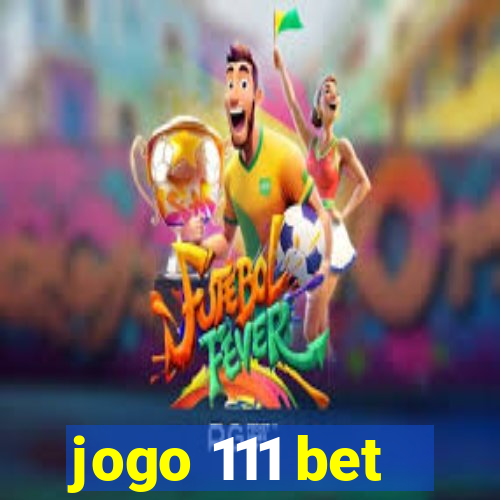 jogo 111 bet