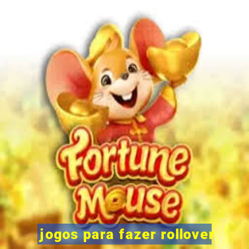 jogos para fazer rollover