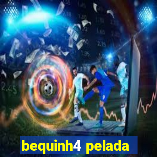 bequinh4 pelada