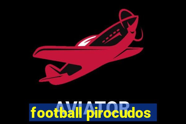 football pirocudos