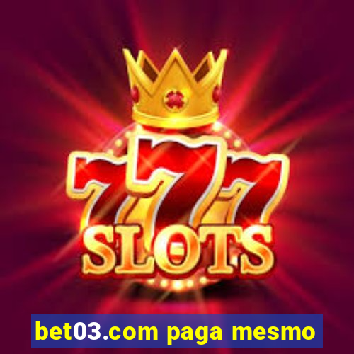 bet03.com paga mesmo