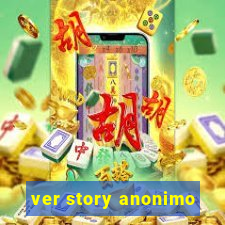 ver story anonimo