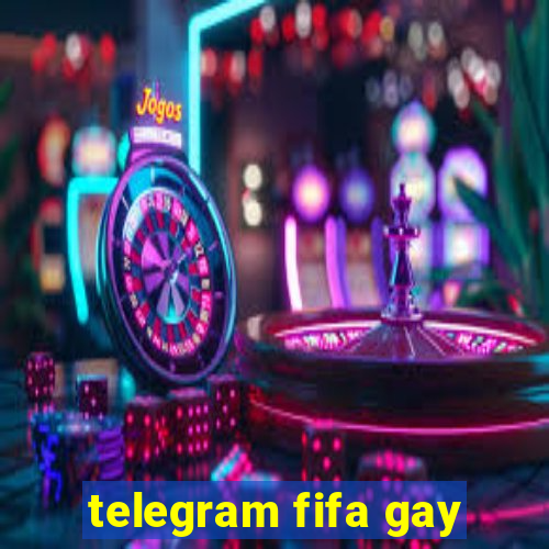 telegram fifa gay