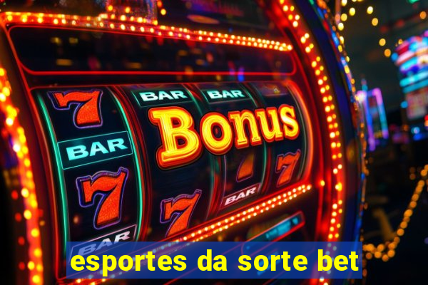 esportes da sorte bet