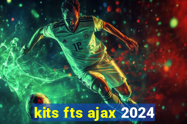 kits fts ajax 2024