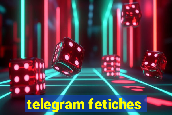 telegram fetiches