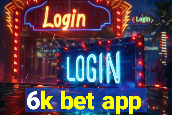 6k bet app