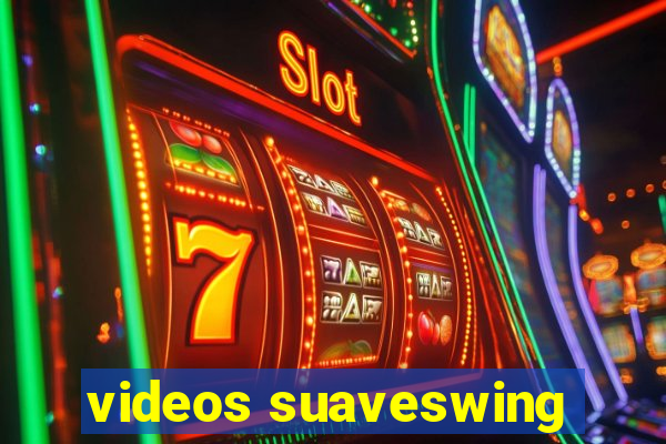 videos suaveswing