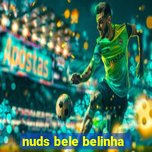 nuds bele belinha