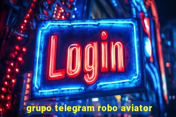 grupo telegram robo aviator