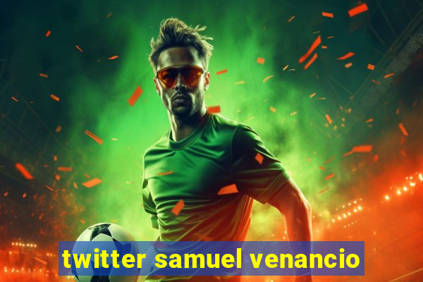 twitter samuel venancio