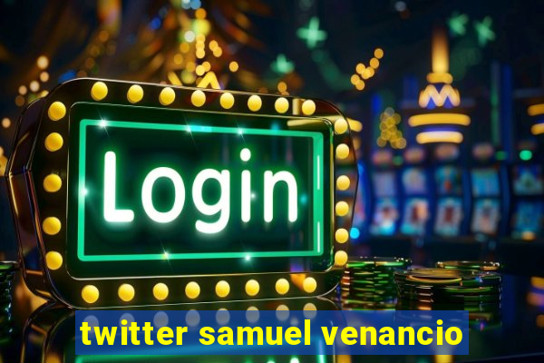 twitter samuel venancio