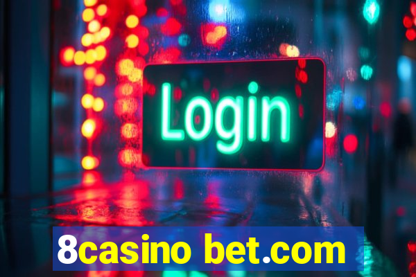 8casino bet.com