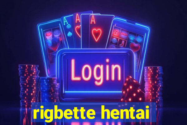 rigbette hentai