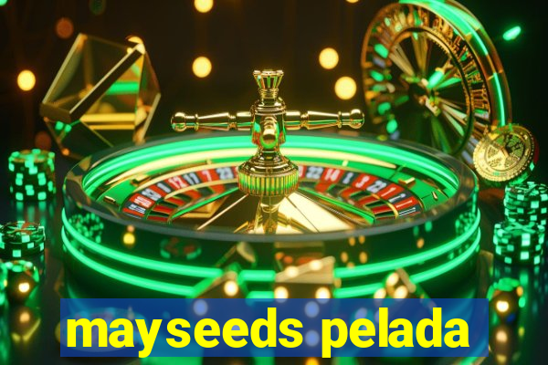 mayseeds pelada