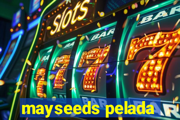 mayseeds pelada