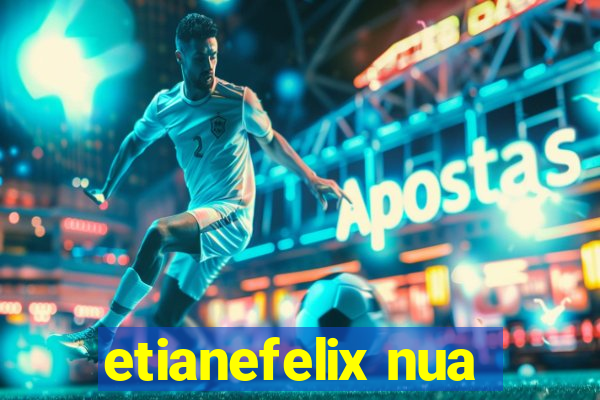 etianefelix nua