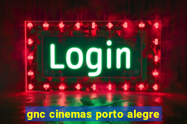 gnc cinemas porto alegre