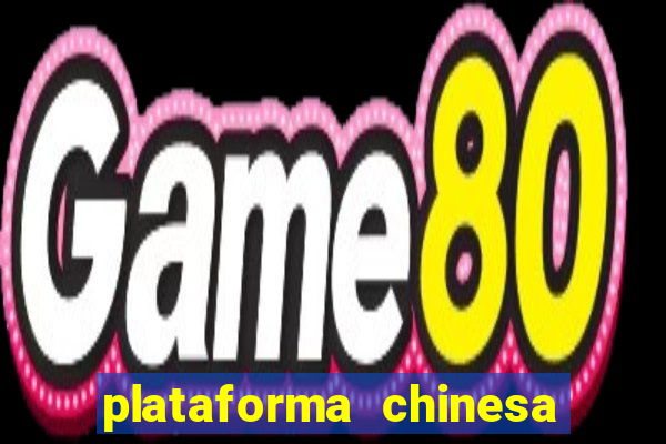 plataforma chinesa de jogos de cassino