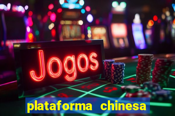 plataforma chinesa de jogos de cassino